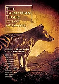 The Tasmanian Tiger: Extinct or Extant? (Paperback)