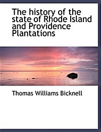 The History of the State of Rhode Island and Providence Plantations (Paperback)