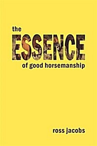 The Essence of Good Horsemanship (Paperback)