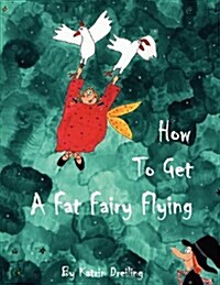 How to Get a Fat Fairy Flying (Paperback)