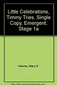 Little Celebrations, Timmy Tries, Single Copy, Emergent, Stage 1a (Paperback)