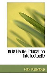 de La Haute Education Intellectuelle (Paperback)