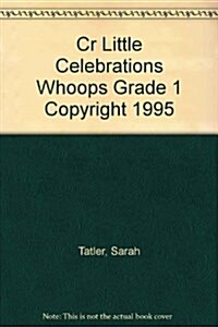 Cr Little Celebrations Whoops Grade 1 Copyright 1995 (Paperback)