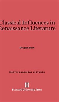 Classical Influences in Renaissance Literature (Hardcover)
