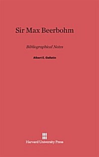 Sir Max Beerbohm: Bibliographical Notes (Hardcover, Reprint 2013)