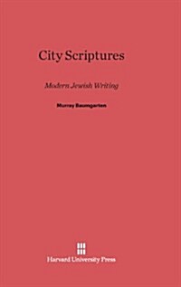 City Scriptures: Modern Jewish Writing (Hardcover, Reprint 2013)