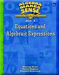 Algebra Makes Sense, Book 1 Equations and Algebraic Expressions, Student Edition (Paperback)