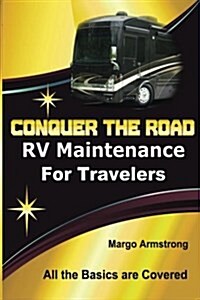 Conquer the Road: RV Maintenance for Travelers (Paperback)