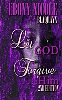 Let God Forgive Him: Second Edition (Paperback)