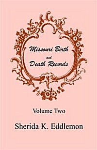 Missouri Birth and Death Records, Volume 2 (Paperback)