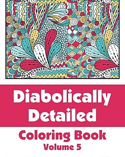 Diabolically Detailed Coloring Book (Volume 5) (Paperback)