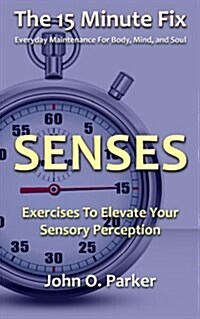 The 15 Minute Fix: Senses: Exercises to Elevate Your Sensory Perception (Paperback)