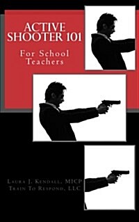Active Shooter 101 - For School Teachers (Paperback)