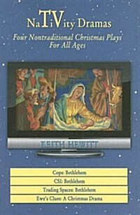 Nativity Dramas: Four Nontraditional Christmas Plays for All Ages (Paperback)