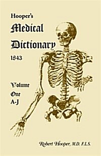 Hoopers Medical Dictionary 1843. Volume 1, A-J (Paperback)