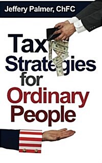 Tax Strategies for Ordinary People (Paperback)
