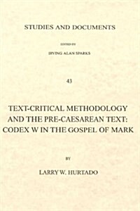 Text-Critical Methodology and the Pre-Caesarean Text: Codex W in the Gospel of Mark (Paperback)