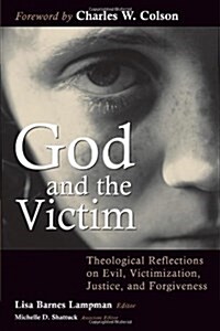 God and the Victim: Theological Reflections on Evil, Victimization, Justice, and Forgiveness (Paperback)