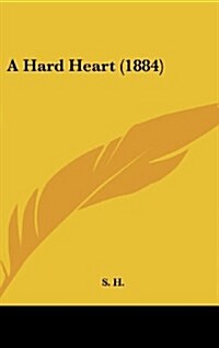 A Hard Heart (1884) (Hardcover)