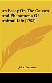 An Essay on the Causes and Phenomena of Animal Life (1795) (Hardcover)