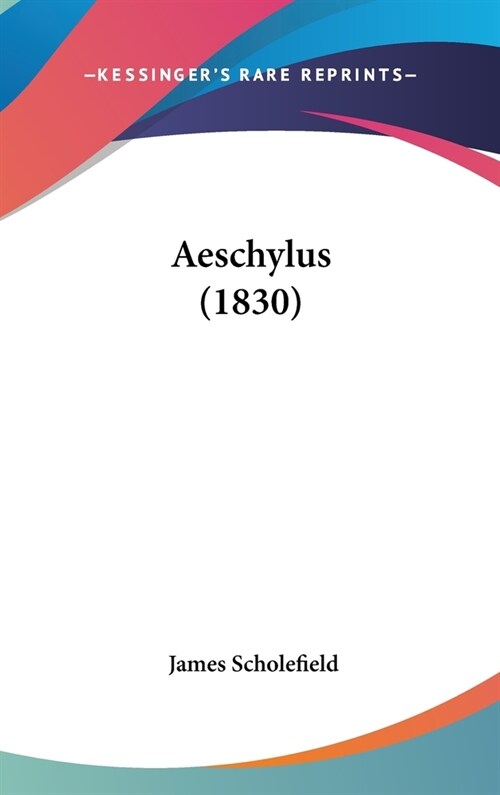 Aeschylus (1830) (Hardcover)