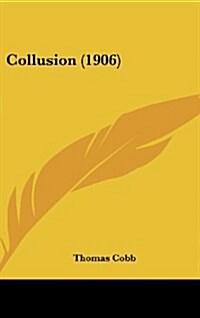 Collusion (1906) (Hardcover)