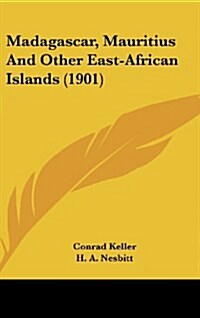 Madagascar, Mauritius and Other East-African Islands (1901) (Hardcover)