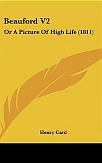 Beauford V2: Or a Picture of High Life (1811) (Hardcover)