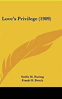 Loves Privilege (1909) (Hardcover)