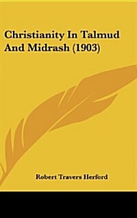 Christianity in Talmud and Midrash (1903) (Hardcover)