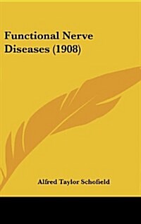 Functional Nerve Diseases (1908) (Hardcover)