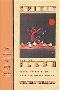The Spirit and the Flesh: Sexual Diversity in American Indian Culture (Paperback)