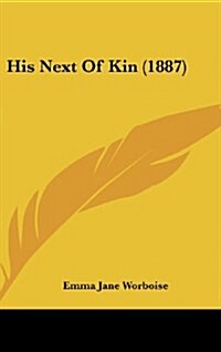 His Next of Kin (1887) (Hardcover)