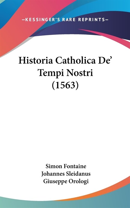 Historia Catholica de Tempi Nostri (1563) (Hardcover)