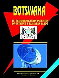 Botswana Telecommunication Industry Investment and Business Guide (Paperback)