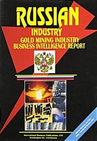 Russia Gold Mining Industry Business Intelligence Report (Paperback)