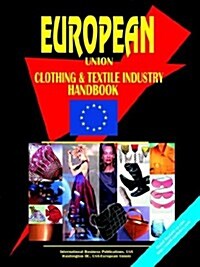 European Union Clothing & Textile Industry Handbook (Paperback)