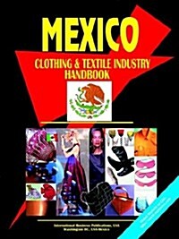 Mexico Clothing and Textile Industry Handbook (Paperback)