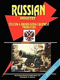 Russia Telecom & Broadcasting Equipment Producers Directory (Paperback)