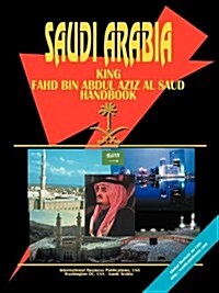 Saudi Arabia King Fahd Bin Abdul Aziz Al-Saud Handbook (Paperback)