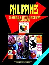 Philippines Clothing and Textile Industry Handbook (Paperback)