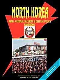 Korea North Army, National Security and Defense Policy Handbook (Paperback)