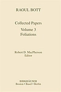 Raoul Bott: Collected Papers: Volume 3: Foliations (Hardcover, 1995)