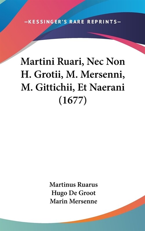 Martini Ruari, NEC Non H. Grotii, M. Mersenni, M. Gittichii, Et Naerani (1677) (Hardcover)