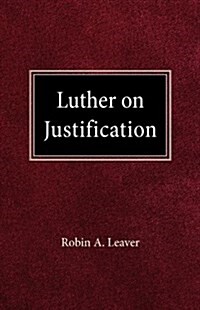 Luther on Justification (Paperback)