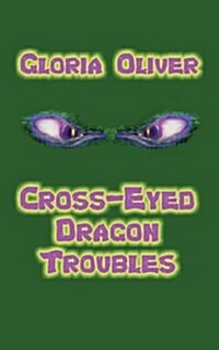 Cross-Eyed Dragon Troubles (Paperback)