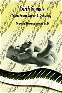 Birth Sounds: Tales from Labor & Delivery (Paperback)