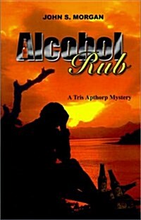 Alcohol Rub: A Tris Apthorp Mystery (Paperback)