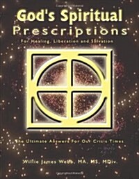 Gods Spiritual Prescriptions: For Healing, Liberation and Salvation (Paperback)