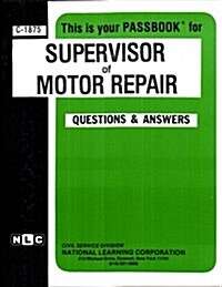 Supervisor of Motor Repair: Passbooks Study Guide (Spiral)